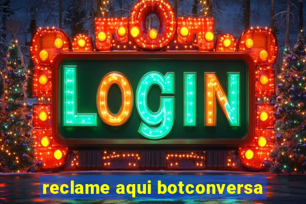 reclame aqui botconversa